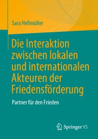 Produktbild: Die Interaktion zwischen lokalen und internationalen Akteuren der Friedensf&ouml;rderung