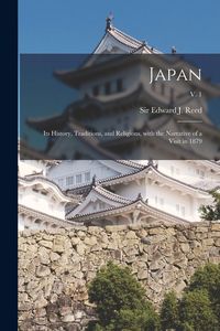 Produktbild: Japan: Its History, Traditions, and Religions, With the Narrative of a Visit in 1879; v. 1