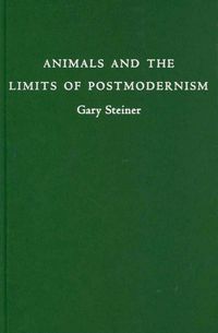 Produktbild: Steiner, G: Animals and the Limits of Postmodernism