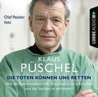 Produktbild: Die Toten k&ouml;nnen uns retten - Wie die Rechtsmedizin hilft, Krankheiten zu erforschen und das Sterben zu verhindern