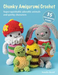 Produktbild: Chunky Amigurumi Crochet: 35 easy patterns to make