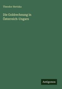 Produktbild: Die Goldrechnung in &Ouml;sterreich-Ungarn