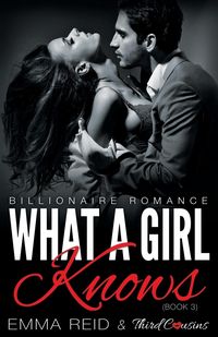 Produktbild: What A Girl Knows (Billionaire Romance) (Book 3) ((An Alpha Billionaire Romance)) (Volume 3)