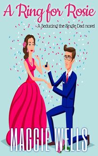 Produktbild: A Ring for Rosie (Seducing the Single Dad, #3)