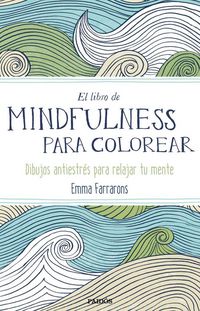 Produktbild: El libro de mindfulness para colorear : terapia antiestr&eacute;s para gente muy ocupada