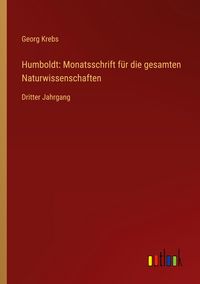 Produktbild: Humboldt: Monatsschrift f&uuml;r die gesamten Naturwissenschaften