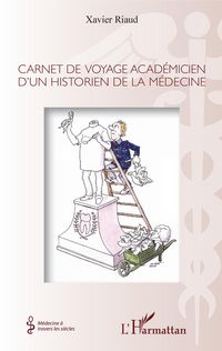 Produktbild: Carnet de voyage academicien d'un historien de la medecine