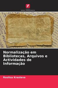 Produktbild: Normaliza&ccedil;&atilde;o em Bibliotecas, Arquivos e Actividades de Informa&ccedil;&atilde;o