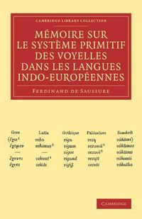 Produktbild: Memoire Sur Le Systeme Primitif Des Voyelles Dans Les Langues Indo-Europeennes