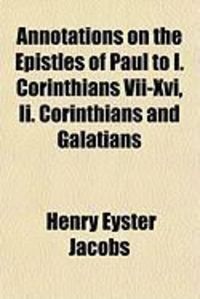 Produktbild: Annotations on the Epistles of Paul to I. Corinthians VII-XVI, II. Corinthians and Galatians