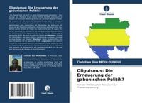 Produktbild: Oliguismus: Die Erneuerung der gabunischen Politik?