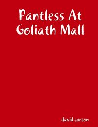 Produktbild: Pantless At Goliath Mall