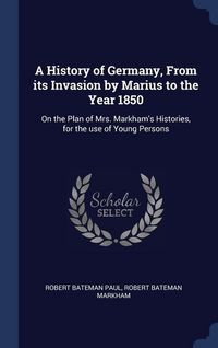 Produktbild: A History of Germany, From its Invasion by Marius to the Year 1850