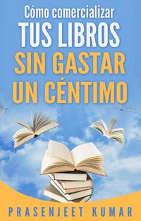 Produktbild: C&oacute;mo comercializar tus libros sin gastar un c&eacute;ntimo