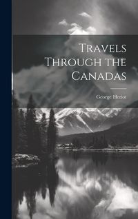 Produktbild: Travels Through the Canadas