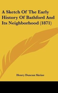 Produktbild: A Sketch Of The Early History Of Bathford And Its Neighborhood (1871)