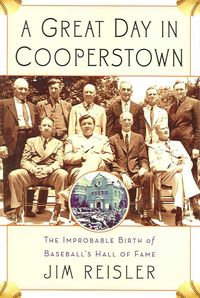 Produktbild: A Great Day in Cooperstown: The Improbable Birth of Baseball's Hall of Fame
