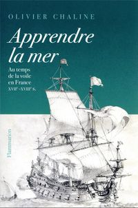 Produktbild: Apprendre la mer : au temps de la voile en France : XVIIe-XVIIIe s.