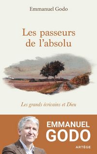 Produktbild: Les passeurs de l'absolu : les grands &eacute;crivains et Dieu