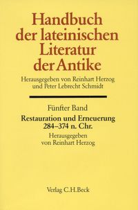 Produktbild: Handbuch der lateinischen Literatur der Antike Bd. 5: Restauration und Erneuerung. Die lateinische Literatur von 284 bis 374 n.Chr.