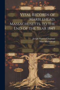Produktbild: Vital Records of Marblehead, Massachusetts, to the end of the Year 1849: 1