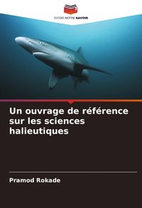Produktbild: Un ouvrage de r&eacute;f&eacute;rence sur les sciences halieutiques