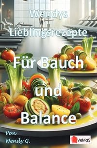 Produktbild: Wendys Lieblingsrezepte - F&uuml;r Bauch und Balance