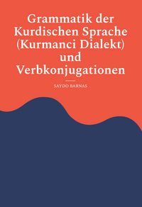 Produktbild: Grammatik der Kurdischen Sprache (Kurmanci Dialekt) und Verbkonjugationen
