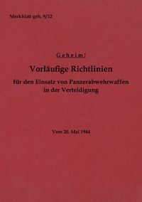 Produktbild: Merkblatt geh. 9/12 Vorl&auml;ufige Richtlinien f&uuml;r den Einsatz von Panzerabwehrwaffen in der Verteidigung