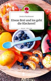 Produktbild: Etwas Brei und los geht die Kleckerei!. Life is a Story - story.one