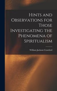 Produktbild: Hints and Observations for Those Investigating the Phenomena of Spiritualism