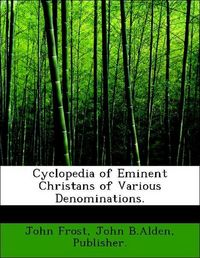 Produktbild: Frost, J: Cyclopedia of Eminent Christans of Various Denomin