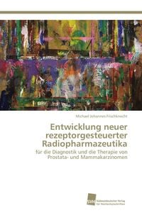 Produktbild: Entwicklung neuer rezeptorgesteuerter Radiopharmazeutika