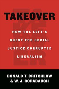 Produktbild: Takeover: How the Left's Quest for Social Justice Corrupted Liberalism