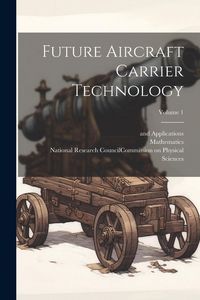 Produktbild: Future Aircraft Carrier Technology; Volume 1