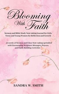 Produktbild: BLOOMING IN FAITH Sermon and Bible Study Notetaking Journal book for Girls, Teens, and Young Women for Reflection and Growth