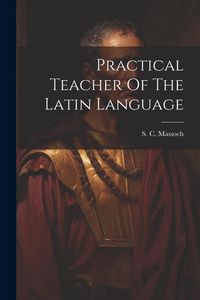 Produktbild: Practical Teacher Of The Latin Language