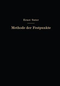 Produktbild: Die Methode der Festpunkte zur Berechnung der statisch unbestimmten Konstruktionen mit zahlreichen Beispielen aus der Praxis insbesondere ausgef&uuml;hrten