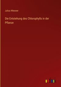 Produktbild: Die Entstehung des Chlorophylls in der Pflanze