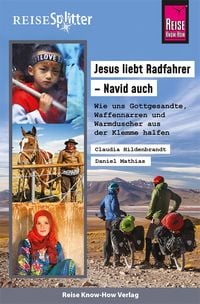 Produktbild: Reise Know-How ReiseSplitter: Jesus liebt Radfahrer &ndash; Navid auch. Wie uns Gottgesandte, Waffennarren und Warmduscher aus der Klemme halfen