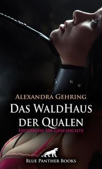 Produktbild: Das WaldHaus der Qualen | Erotische SM-Geschichte + 1 weitere Geschichte