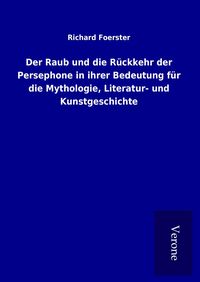Produktbild: Der Raub und die R&uuml;ckkehr der Persephone in ihrer Bedeutung f&uuml;r die Mythologie, Literatur- und Kunstgeschichte