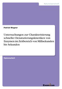 Produktbild: Untersuchungen zur Charakterisierung schneller Denaturierungskinetiken von Enzymen im Zeitbereich von Millisekunden bis Sekunden