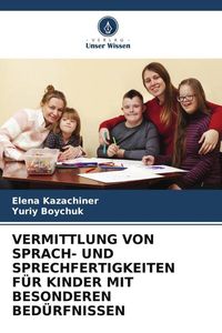 Produktbild: Vermittlung von Sprach- und Sprechfertigkeiten f&uuml;r Kinder mit Besonderen Bed&uuml;rfnissen