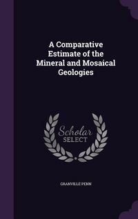 Produktbild: A Comparative Estimate of the Mineral and Mosaical Geologies