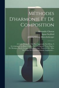 Produktbild: M&eacute;thodes D'harmonie Et De Composition: &Agrave; L'aide Desquelles On Peut Apprendre Soi-m&ecirc;me &Agrave; Accompagner La Basse Chiffr&eacute;e Et &Agrave; Composer Toute Esp&egrave;ce De Mu