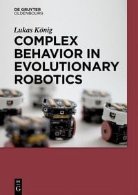 Produktbild: Complex Behavior in Evolutionary Robotics