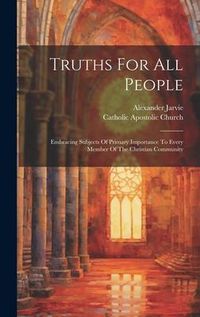 Produktbild: Truths For All People: Embracing Subjects Of Primary Importance To Every Member Of The Christian Community