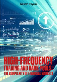 Produktbild: High-Frequency Trading and Dark Pools: The Complexity of Financial Markets