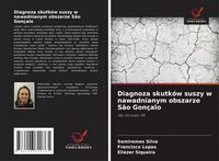 Produktbild: Diagnoza skutk&oacute;w suszy w nawadnianym obszarze S&atilde;o Gon&ccedil;alo